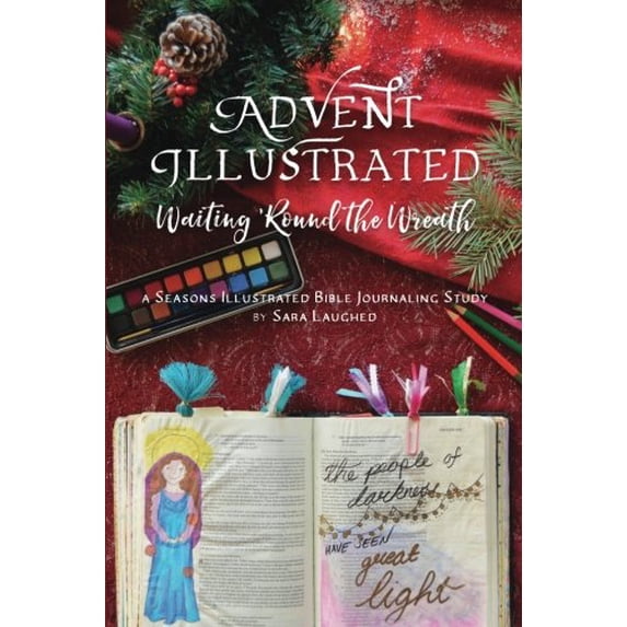 Pre-Owned Advent Illustrated: Waiting 'Round the Wreath: A Seasons Illustrated Bible Journaling Study (Paperback) 069280563X 9780692805633