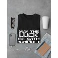 thumbnail image 3 of May The Luck Be With You St Paddy's Day Men Black T-Shirt, Male Large, 3 of 4
