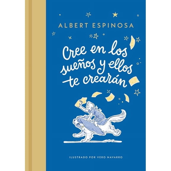 Cree En Los SueÃ±os Y Ellos Te CrearÃ¡n / Believe in Dreams, and They Will Create You, (Hardcover)