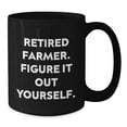 thumbnail image 2 of Funny Farmer Gifts for Him - Retired Farmer Figure It Out Yourself Black Coffee Mug, Graduation Unique Gifts from Friends, Family, Coworkers, 2 of 4