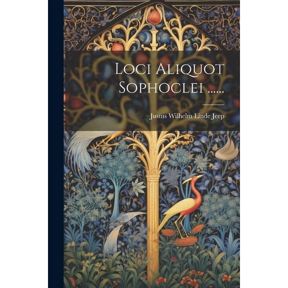 Loci Aliquot Sophoclei ...... (Paperback)