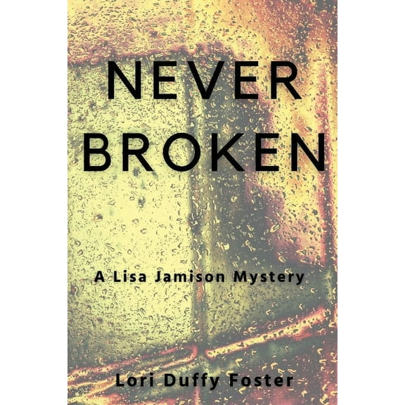 A Lisa Jamison Mystery Never Broken: A Lisa Jamison Mystery, Book 2, (Paperback)