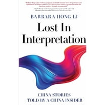 Lost In Interpretation: China Stories Told by A China Insider, (Paperback)