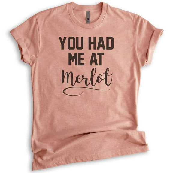 You Had Me At Merlot T-shirt, Unisex Women's Men's Shirt, Funny Wine T-shirt, Heather Sunset, Medium
