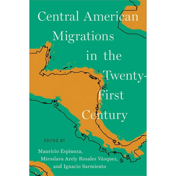 Central American Migrations in the Twenty-First Century, (Paperback)
