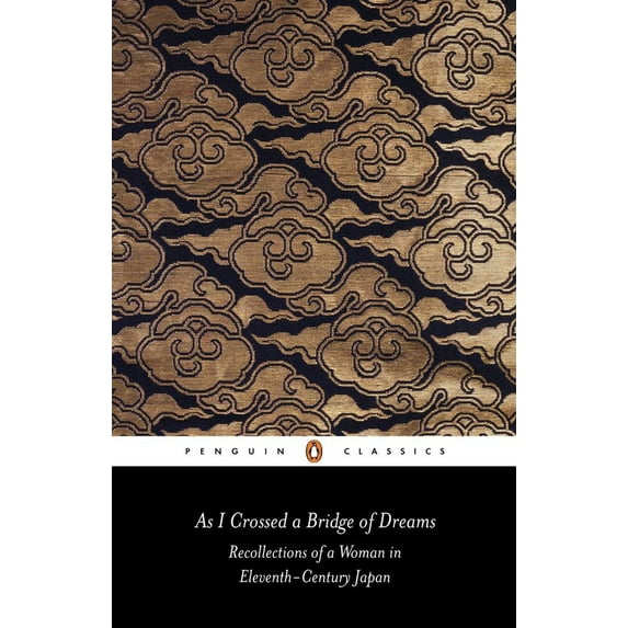 Pre-Owned As I Crossed a Bridge of Dreams: Recollections of a Woman in Eleventh-Century Japan (Paperback) 0140442820 9780140442823