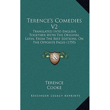 Terence's Comedies V2 : Translated Into English, Together with the Original Latin, Ftranslated Into English, Together with the Original Latin, from the Best Editions, on the Opposite Pages (1755) ROM the Best Editions, on the Opposite Pages