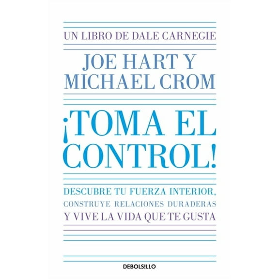 Â¡Toma El Control! Descubre Tu Fuerza Interior, Construye Relaciones Duraderas Y Vive La Vida Que Te Gusta / Take Command, (Paperback)