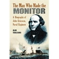 thumbnail image 1 of Pre-Owned Man Who Made the Monitor: A Biography of John Ericsson, Naval Engineer (Paperback), 1 of 1