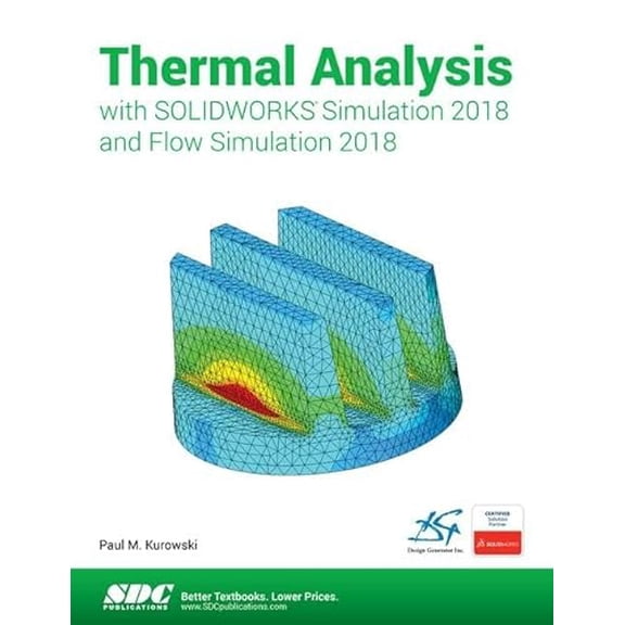 Pre-Owned Thermal Analysis with SOLIDWORKS Simulation 2018 and Flow Simulation 2018, 9781630571658, 1630571652, Paperback, 1 edition