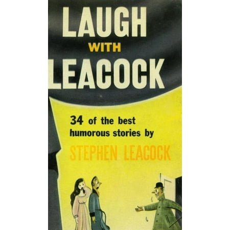 Laugh With Leacock: An Anthology of the Best Works of Stephen Leacock - (Work With The Best)
