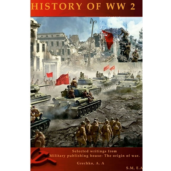 History of World War II 1939-1945: The struggle of progressive forces for the preservation of peace, (Paperback)