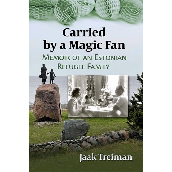 Carried by a Magic Fan: Memoir of an Estonian Refugee Family, (Paperback)