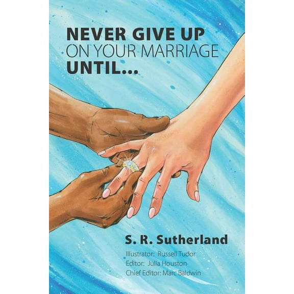 Never Give Up on Your Marriage Until...