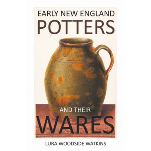 Early New England Potters And Their Wares