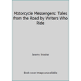 thumbnail image 1 of Pre-Owned Motorcycle Messengers: Tales from the Road by Writers Who Ride (Paperback) 0991825012 9780991825011, 1 of 1