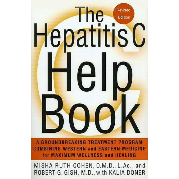 The Hepatitis C Help Book: A Groundbreaking Treatment Program Combining Western and Eastern Medicine for Maximum Wellnes, (Paperback)