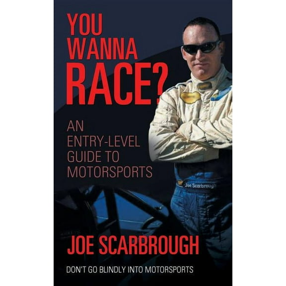 You Wanna Race?: An Entry-Level Guide to Motorsports, (Paperback)