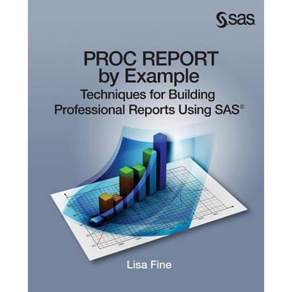 Pre-Owned Proc Report by Example: Techniques for Building Professional Reports Using SAS (Paperback) 1612907849 9781612907840