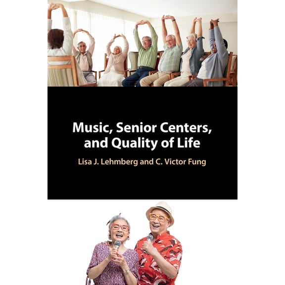 Music, Senior Centers, and Quality of Life, (Paperback)