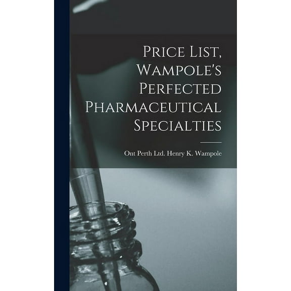 Price List, Wampole's Perfected Pharmaceutical Specialties, (Hardcover)