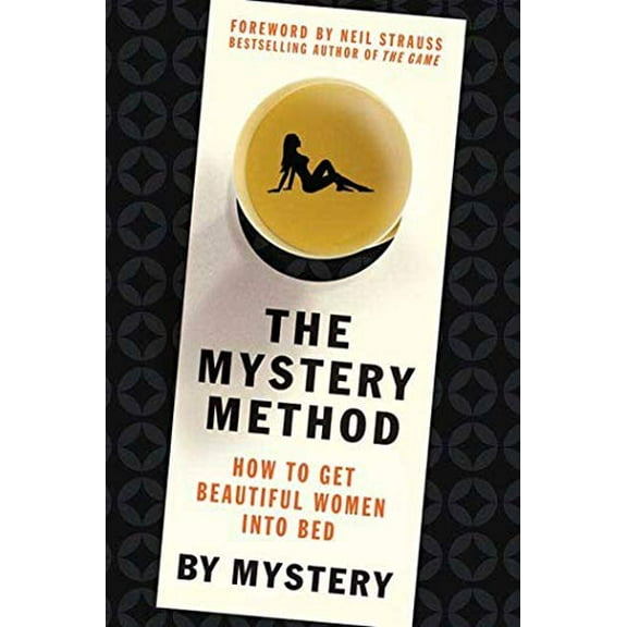 Pre-Owned The Mystery Method: How to Get Beautiful Women Into Bed (Hardcover) 0312360118 9780312360115