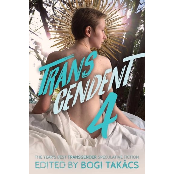 Transcendent Transcendent 4: The Year's Best Transgender Speculative Fiction, Book 4, (Paperback)