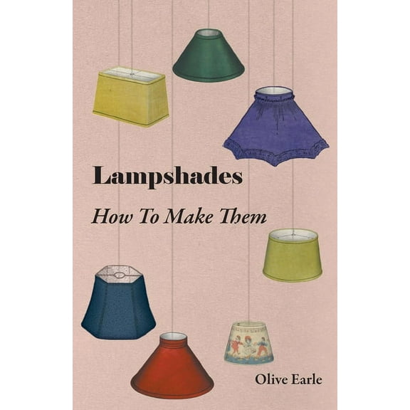 Lampshades - How to Make Them, (Paperback)