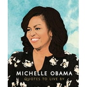 ORANGE HIPPO Little Books of People: Michelle Obama: Quotes to Live by: A Life-Affirming Collection of More Than 170 Quotes (Hardcover)