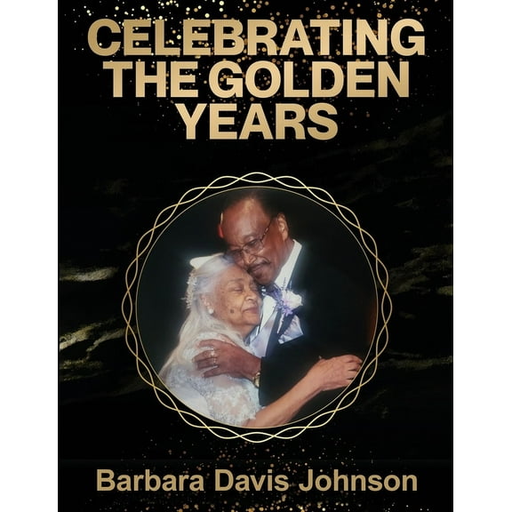 Celebrating the Golden Years, (Paperback)