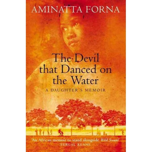 The Devil That Danced on the Water: A Daughter's Memoir (Paperback) by Aminatta Forna