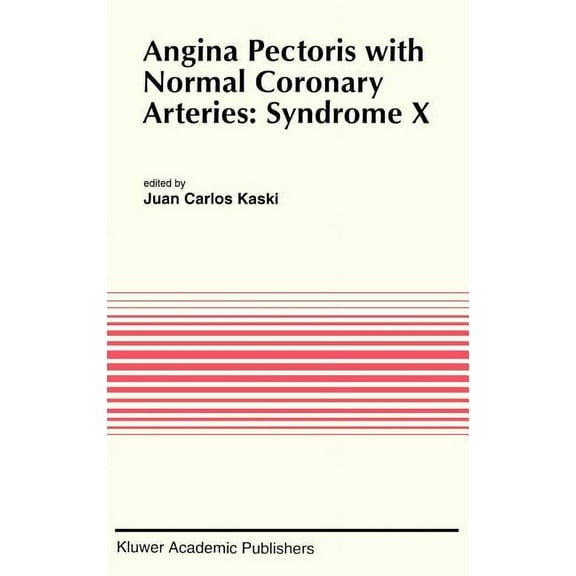 Developments in Cardiovascular Medicine Angina Pectoris with Normal Coronary Arteries: Syndrome X, Book 152, (Hardcover)