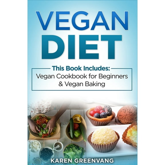 Vegan Diet: Vegan Cookbook for Beginners And Vegan Baking, (Paperback)