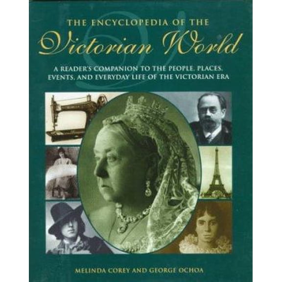 Pre-Owned The Encyclopedia of the Victorian World: A Reader's Companion to the People, Places, Events, and Everyday Life of the Victorian Era (Henry Holt Refer... (Hardcover) 0805026223 9780805026221