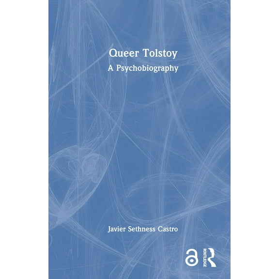 Queer Tolstoy: A Psychobiography, (Hardcover)