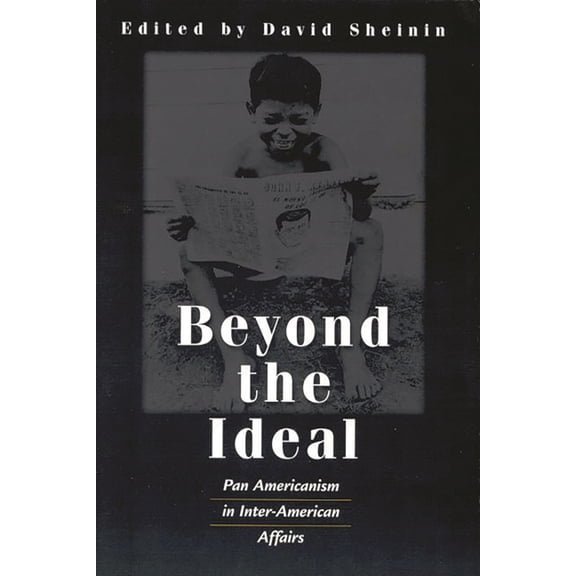 Ethics of Everyday Life Beyond the Ideal: Pan Americanism in Inter-American Affairs, Book 18, (Paperback)