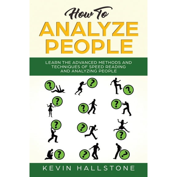 How to Analyze People: How to Analyze People: Learn the Advanced Methods and Techniques of Speed Reading and Analyzing People (Paperback)