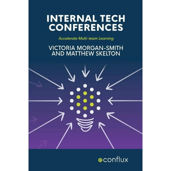 Internal Tech Conferences: Accelerate Multi-team Learning, (Paperback)