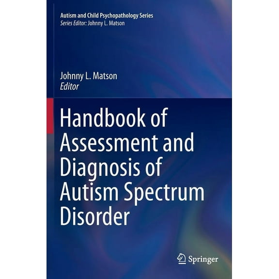 Autism and Child Psychopathology Handbook of Assessment and Diagnosis of Autism Spectrum Disorder, Book 0, (Hardcover)