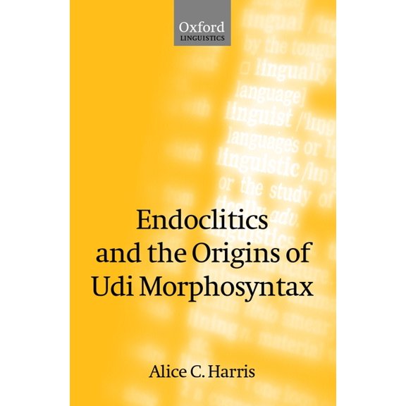 Oxford Linguistics Endoclitics and the Origins of Udi Morphosyntax, (Hardcover)
