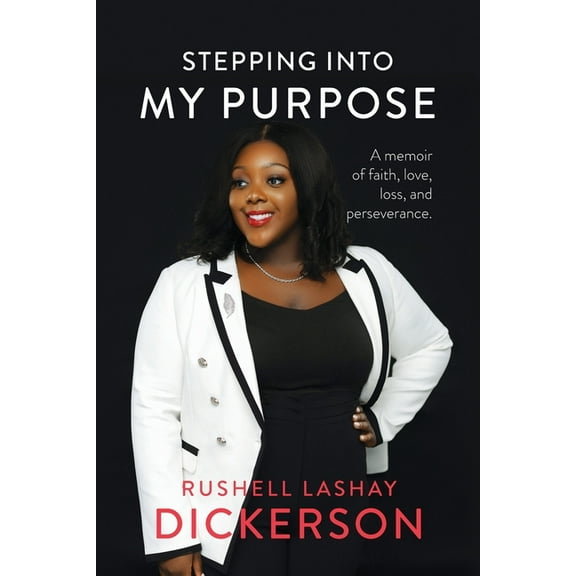 Stepping Into My Purpose: A Memoir of Faith, Love, Loss and Perseverance, (Paperback)