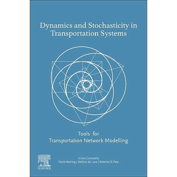 Dynamics and Stochasticity in Transportation Systems: Tools for Transportation Network Modelling, (Paperback)