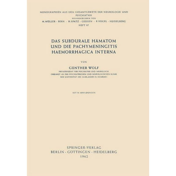 Monographien Aus Dem Gesamtgebiete der N Das Subdurale Hämatom Und Die Pachymeningitis Haemorrhagica Interna, Book 97, (Paperback)