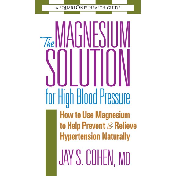 Pre-Owned The Magnesium Solution for High Blood Pressure: How to Use Magnesium to Help Prevent & Relieve Hypertension Naturally (Paperback) 0757002552 9780757002557