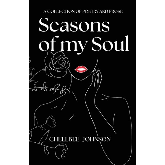 Seasons of my Soul: A Collection of Poetry and Prose, (Paperback)