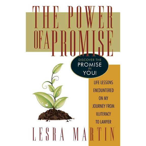 The Power of a Promise: Life Lessons Encountered on My Journey from Illiteracy to a Lawyer -- Lesra Martin