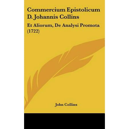Commercium Epistolicum D Johannis Collins Et Aliorum De Analysi Promota 1722 Walmart Com