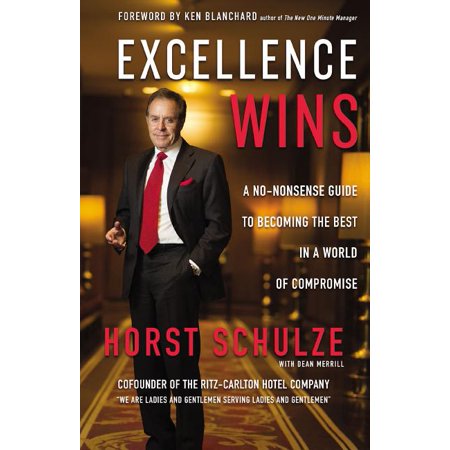 Excellence Wins: A No-Nonsense Guide to Becoming the Best in a World of Compromise (Best Pomegranate In The World)