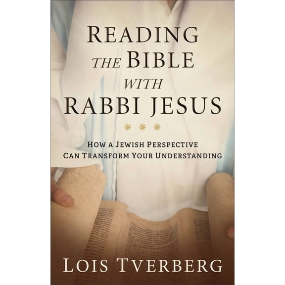 Reading the Bible with Rabbi Jesus: How a Jewish Perspective Can Transform Your Understanding, (Paperback)