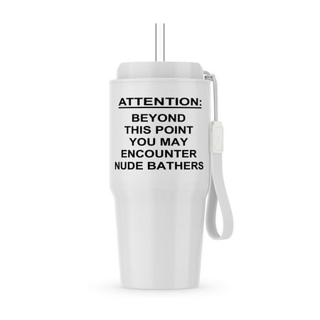 Attention Beyond This Point You May Encounter Nude Bathers Nudist Zone, 20oz Tumbler